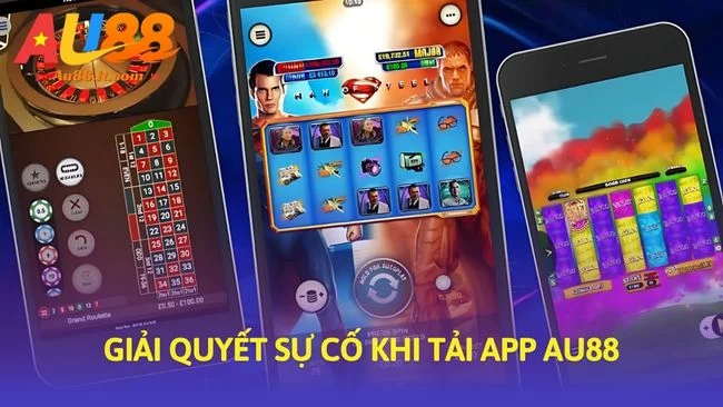 Giải quyết sự cố khi tải app Au88