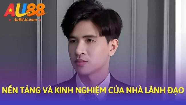 Nền tảng và kinh nghiệm của nhà lãnh đạo